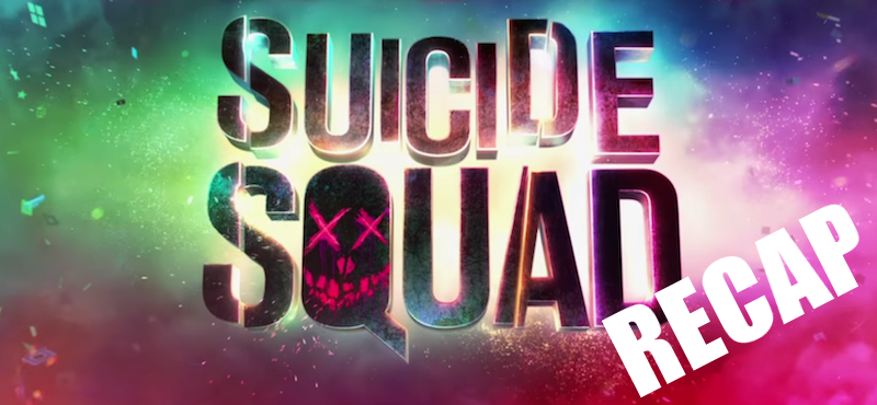 Suicide Squad: RECAP